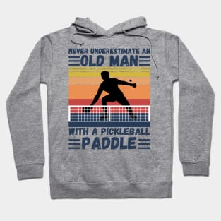 Never underestimate an old man with a pickleball paddle Hoodie